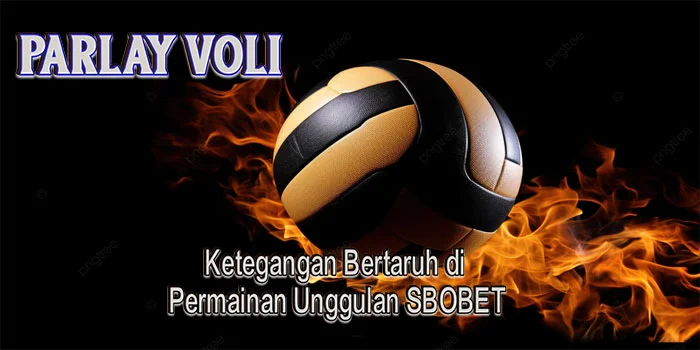 Parlay voli – Ketegangan Bertaruh di Permainan Unggulan SBOBET