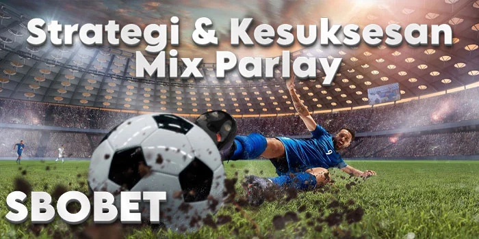 Strategi-&-Kesuksesan-Mix-Parlay