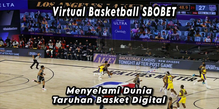 Virtual Basketball SBOBET – Menyelami Dunia Taruhan Basket Digital