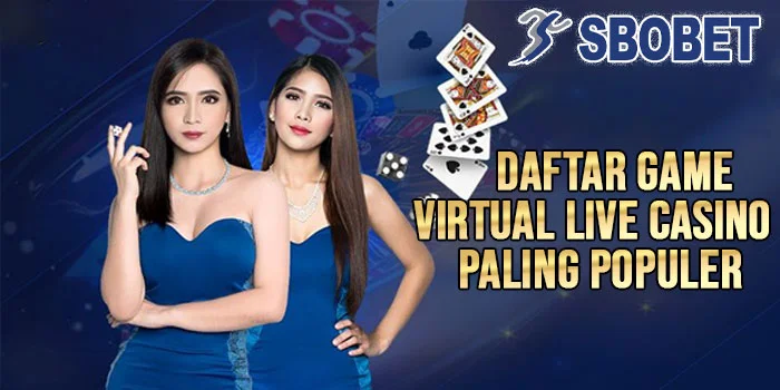 Virtual-Live-Casino-SBOBET-Memberi-Daftar-Game-Populer-Saat-Ini