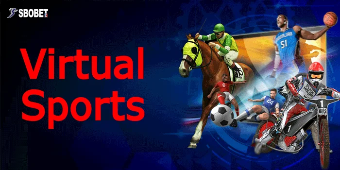 Virtual Sports –  Pengalaman Taruhan Modern yang Menggembirakan di SBOBET