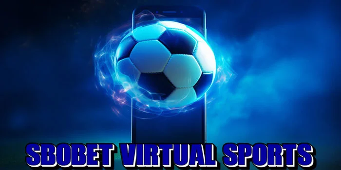 Sbobet-Virtual-Sports---Menyelami-Dunia-Taruhan-Yang-Spektakuler